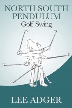 portada North-South Pendulum Golf Swing (en Inglés)