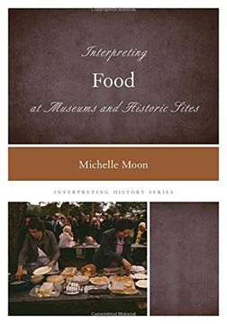 portada Interpreting Food at Museums and Historic Sites (Interpreting History)