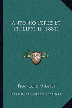 portada Antonio Perez Et Philippe II (1881) (en Francés)