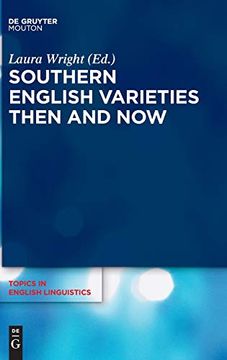 portada Southern English Varieties Then and now (Topics in English Linguistics) (en Inglés)