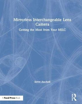 portada Mirrorless Interchangeable Lens Camera: Getting the Most from Your MILC (en Inglés)