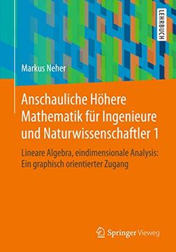 portada Anschauliche Höhere Mathematik für Ingenieure und Naturwissenschaftler 1: Lineare Algebra, Eindimensionale Analysis: Ein Graphisch Orientierter Zugang (en Alemán)