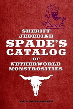 portada Sheriff Jedediah Spade's Catalog of Netherworld Monstrosities (en Inglés)