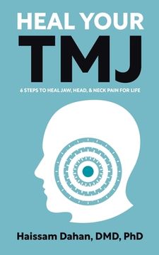 portada Heal Your TMJ: 6 Steps to Heal Jaw, Head, & Neck Pain for Life (en Inglés)
