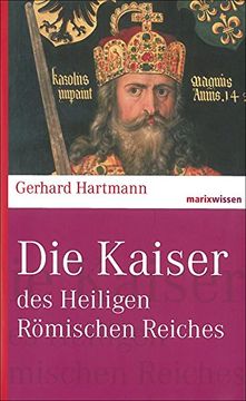portada Die Kaiser des Heiligen Römischen Reiches: Marixwissen (en Alemán)