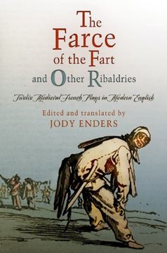 portada "The Farce of the Fart" and Other Ribaldries: Twelve Medieval French Plays in Modern English (in English)