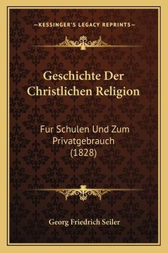 portada Geschichte Der Christlichen Religion: Fur Schulen Und Zum Privatgebrauch (1828) (en Alemán)