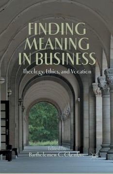 portada Finding Meaning in Business: Theology, Ethics, and Vocation (en Inglés)