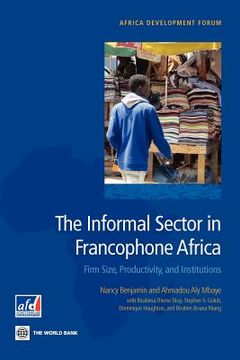 portada the informal sector in francophone africa: firm size, productivity, and institutions (en Inglés)