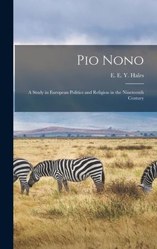 portada Pio Nono; a Study in European Politics and Religion in the Nineteenth Century (en Inglés)