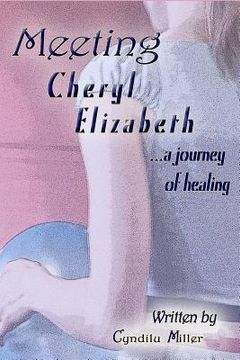 portada Meeting Cheryl Elizabeth: A Mother's Journey to Healing (en Inglés)