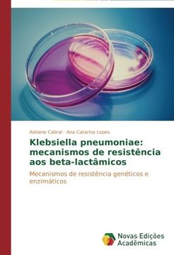 portada Klebsiella Pneumoniae: Mecanismos de Resistencia Aos Beta-Lactamicos