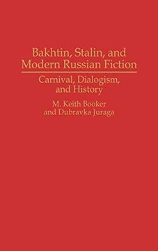 portada Bakhtin, Stalin, and Modern Russian Fiction: Carnival, Dialogism, and History (en Inglés)