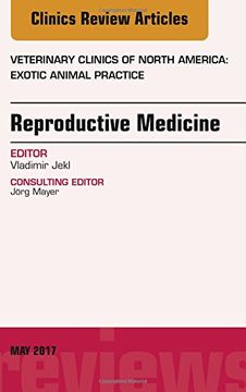 portada Reproductive Medicine, An Issue of Veterinary Clinics of North America: Exotic Animal Practice, 1e (The Clinics: Veterinary Medicine)