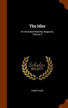 portada The Idler: An Illustrated Monthly Magazine, Volume 3