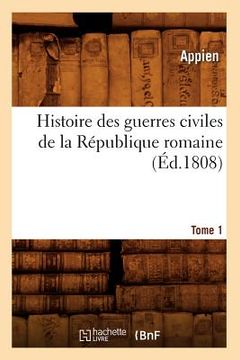 portada Histoire Des Guerres Civiles de la République Romaine. Tome 1 (Éd.1808) (en Francés)
