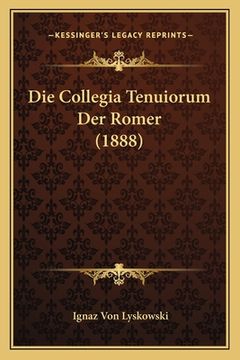 portada Die Collegia Tenuiorum Der Romer (1888) (en Alemán)