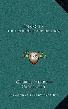 portada insects: their structure and life (1899) (en Inglés)