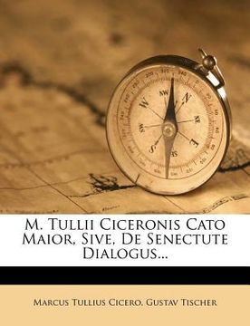 portada M. Tullii Ciceronis Cato Maior, Sive, de Senectute Dialogus. (in German)