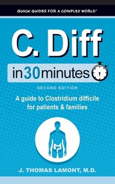 portada C. Diff In 30 Minutes: A Guide to Clostridium Difficile for Patients and Families (en Inglés)