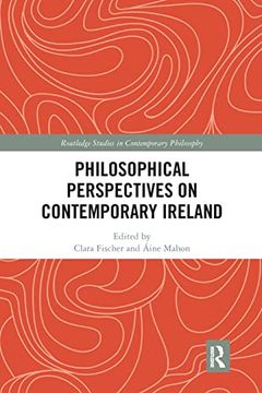 portada Philosophical Perspectives on Contemporary Ireland (Routledge Studies in Contemporary Philosophy) (en Inglés)