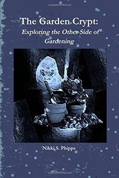 portada The Garden Crypt: Exploring the Other Side of Gardening