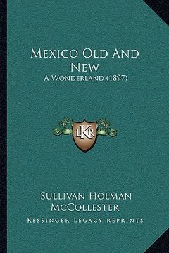 portada mexico old and new: a wonderland (1897) (en Inglés)