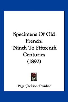 portada specimens of old french: ninth to fifteenth centuries (1892) (en Inglés)