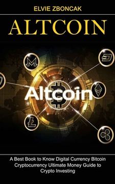portada Altcoin: A Best Book to Know Digital Currency Bitcoin (Cryptocurrency Ultimate Money Guide to Crypto Investing) (en Inglés)
