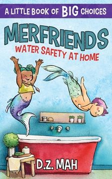 portada Merfriends Water Safety at Home: A Little Book of BIG Choices (en Inglés)