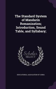 portada The Standard System of Mandarin Romanization; Introduction, Sound Table, and Syllabary; (in English)