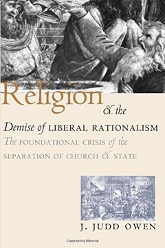 portada Religion and the Demise of Liberal Rationalism: The Foundational Crisis of the Separation of Church and State (en Inglés)