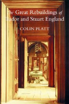 portada great rebuildings of tudor and stuart england: revolutions in architectural taste (en Inglés)