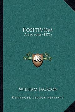 portada positivism: a lecture (1871) (en Inglés)