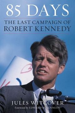 portada 85 Days: The Last Campaign of Robert Kennedy (en Inglés)