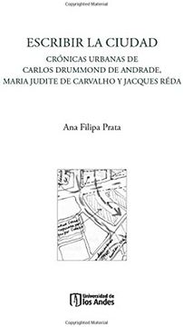portada Escribir la Ciudad: Crónicas Urbanas de Carlos Drummond de Andrade Maria Judite de Carvalho y Jacques Réda