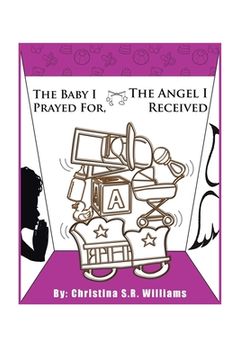 portada The Baby I Prayed For, the Angel I Received