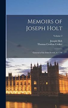 portada Memoirs of Joseph Holt: General of the Irish Rebels, in 1798; Volume 2 (en Inglés)