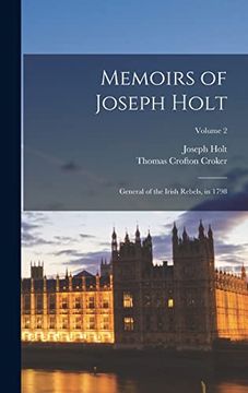 portada Memoirs of Joseph Holt: General of the Irish Rebels, in 1798; Volume 2 (in English)