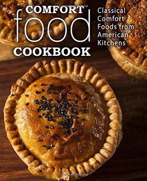 portada Comfort Food Cookbook: Classical Comfort Foods From American Kitchens (en Inglés)
