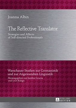 portada The Reflective Translator: Strategies and Affects of Self-directed Professionals (Warschauer Studien zur Germanistik und zur Angewandten Linguistik)
