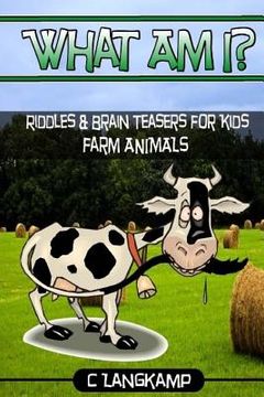 portada What Am I? Riddles And Brain Teasers For Kids Farm Animals Edition (en Inglés)