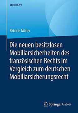 portada Die Neuen Besitzlosen Mobiliarsicherheiten des Französischen Rechts im Vergleich zum Deutschen Mobiliarsicherungsrecht