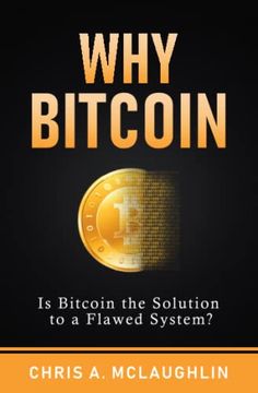 portada Why Bitcoin: Is Bitcoin the Solution to a Flawed System? (en Inglés)