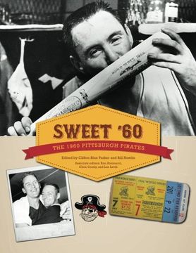 portada Sweet '60: The 1960 Pittsburgh Pirates: Volume 10 (The Sabr Digital Library) 