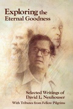 portada Exploring the Eternal Goodness: Selected Writings of David L. Neuhouser (en Inglés)