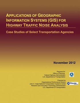 portada Applications of Geographic Information Systems (GIS) for Highway Traffic Noise Analysis: Case Studies of Select Transportation Agencies (en Inglés)
