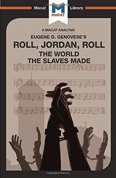 portada Roll, Jordan, Roll: The World the Slaves Made (The Macat Library) (en Inglés)