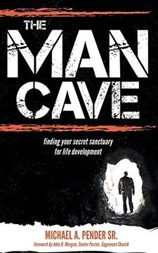 portada The man Cave: Finding Your Sanctuary for Life Development (Morgan James Faith) (en Inglés)