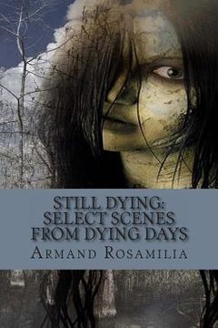 portada Still Dying: Select Scenes From Dying Days (in English)